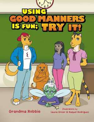 Using Good Manners Is Fun, Try It! de Grandma Robbie