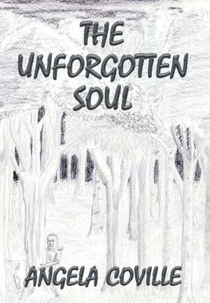 The Unforgotten Soul de Angela Coville