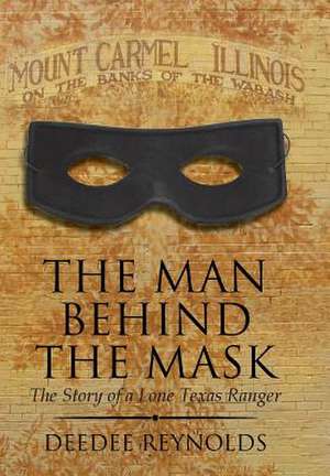 The Man Behind the Mask de Deedee Reynolds