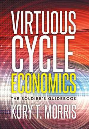Virtuous Cycle Economics de Kory T. Morris