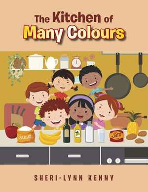 The Kitchen of Many Colours de Sheri-Lynn Kenny