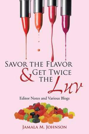 Savor the Flavor & Get Twice the Luv de Jamala M. Johnson