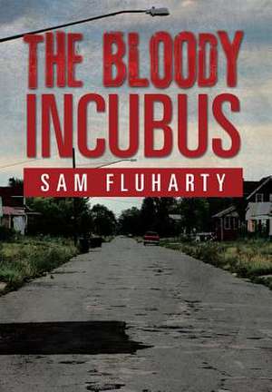 The Bloody Incubus de Sam Fluharty