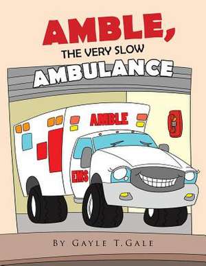 Amble, the Very Slow Ambulance de Gayle Gale