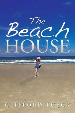 The Beach House de Clifford Lueck