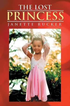 The Lost Princess de Janette Rucker