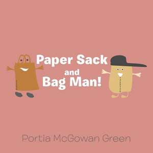 Paper Sack and Bag Man! de Portia McGowan Green