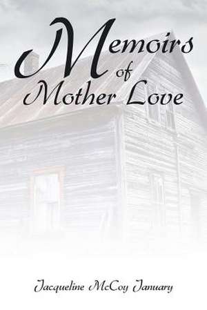 Memoirs of Mother Love de Jacqueline McCoy January