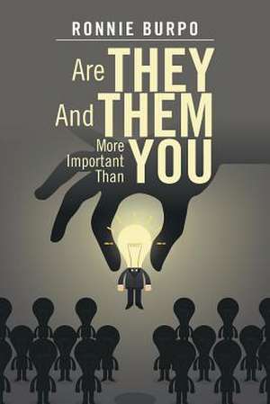 Are They and Them More Important Than You de Ronnie Burpo