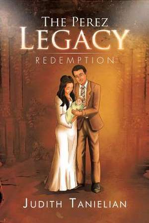 The Perez Legacy de Judith Tanielian