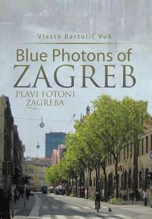 Blue Photons of Zagreb de Vlasta Bartoli Vuk