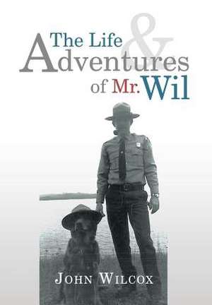 The Life and Adventures of Mr. Wil de John Wilcox