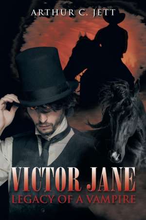 Victor Jane Legacy of a Vampire de Arthur C. Jett