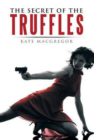 The Secret of the Truffles de Kate MacGregor