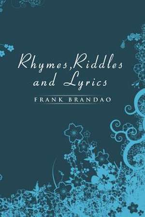 Rhymes, Riddles and Lyrics de Frank Brandao