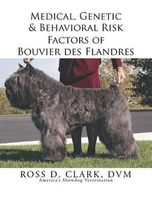 Medical, Genetic & Behavioral Risk Factors of Bouvier Des Flandres de DVM Dr Ross Clark