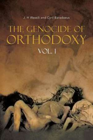 The Genocide of Orthodoxy de J. H Wassili