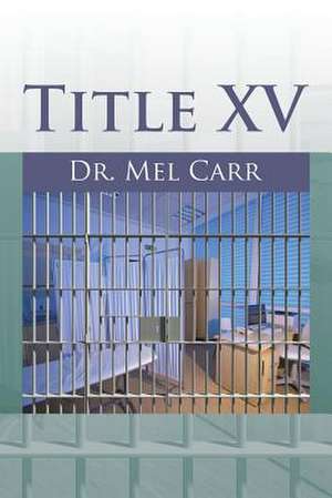 Title XV de Dr Mel Carr