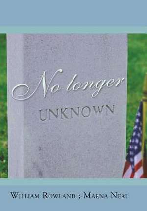 No Longer Unknown de William Rowland