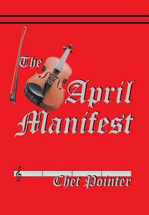 The April Manifest de Chet Pointer