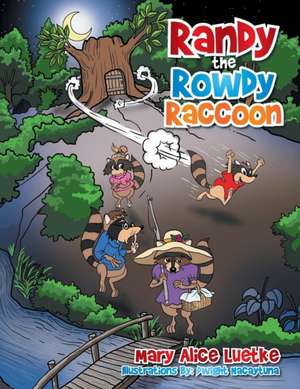 Randy the Rowdy Raccoon de Mary Alice Luetke