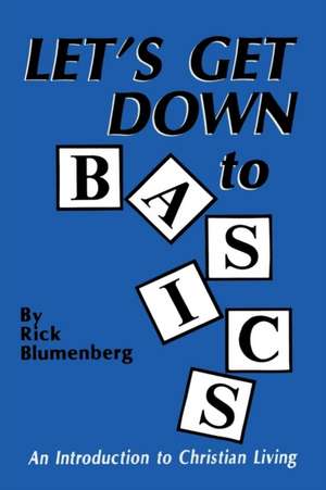 Let's Get Down to Basics de Rick Blumenberg