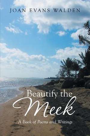 Beautify the Meek de Joan Evans Walden