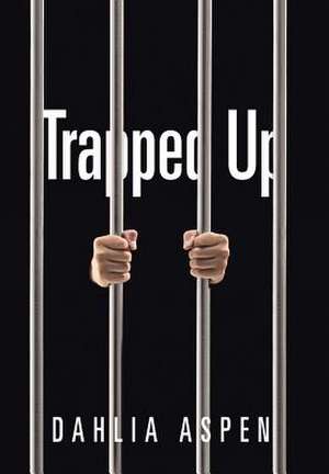 Trapped Up de Dahlia Aspen