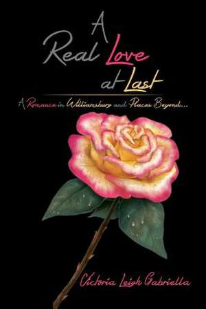 A Real Love at Last de Victoria Leigh Gabriella