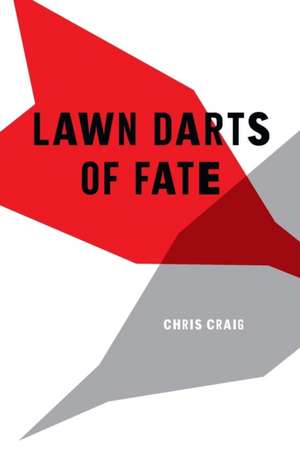 Lawn Darts of Fate de Chris Craig