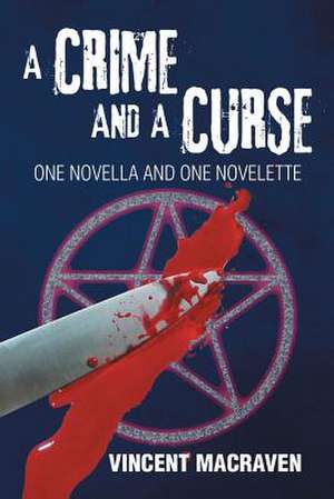 A Crime and a Curse de Vincent Macraven