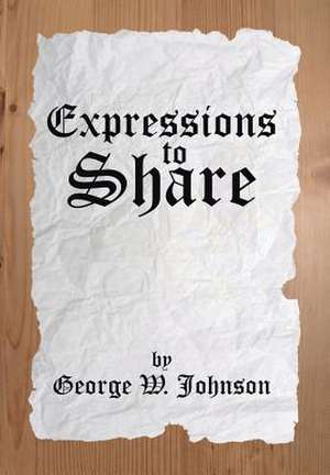 Expressions to Share de George W. Johnson