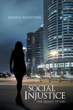 Social Injustice (the Quality of Life) de Angelo Fountain