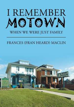 I Remember Motown de Frances (Fran Heard) Maclin