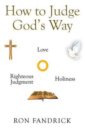 How to Judge God's Way de Ron Fandrick