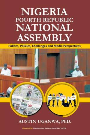 NIGERIA FOURTH REPUBLIC NATIONAL ASSEMBLY de Austin Uganwa