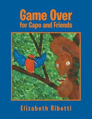 Game Over for Capo and Friends de Elizabeth Ribetti