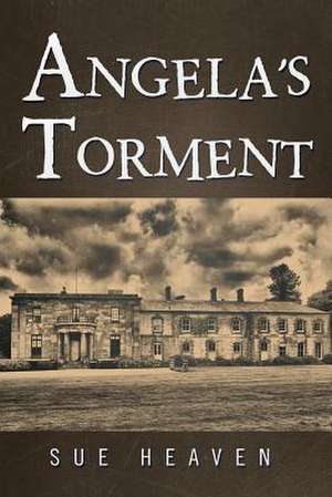 ANGELA'S TORMENT de Sue Heaven