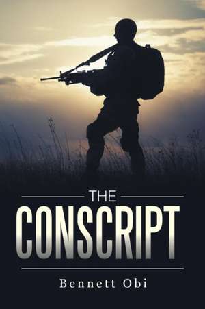 The Conscript de Bennett Obi