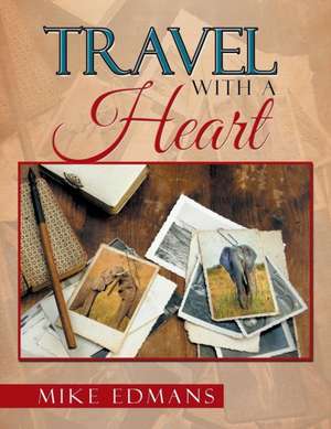 Travel with a Heart de Michael Edmans