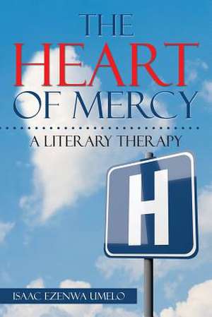 THE HEART OF MERCY de Isaac Ezenwa Umelo