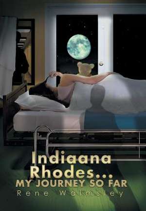 Indiaana Rhodes...My Journey So Far de Rene Walmsley