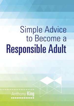 Simple Advice to Become a Responsible Adult de Anthony King