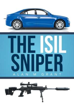 The Isil Sniper de Alan M Grant