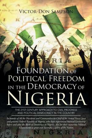 Foundation of Political Freedom in the Democracy of Nigeria de Victor-Don Sampson