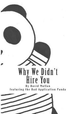 Why We Didn't Hire You de David Mullan