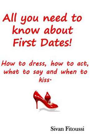 All You Need to Know about First Dates! de Sivan Fitoussi