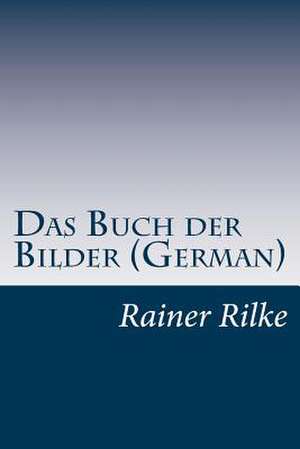 Das Buch Der Bilder (German) de Rainer Maria Rilke