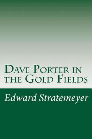 Dave Porter in the Gold Fields de Stratemeyer, Edward