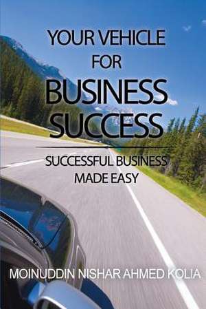 Your Vehicle for Business Success de Moinuddin Nishar Ahmed Kolia